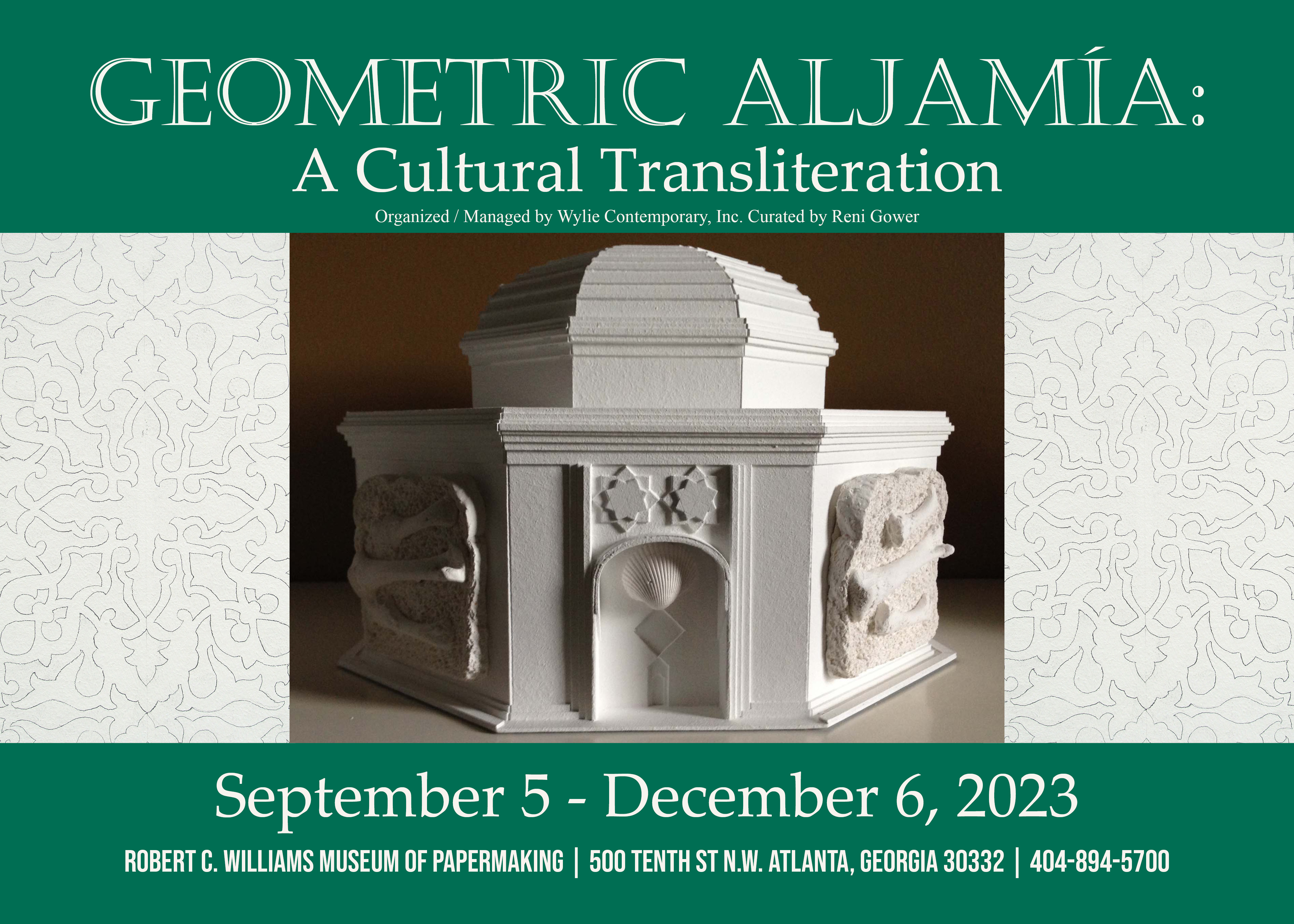 Two green strips with white text sit at the top and bottom of the image. The text at the top says Geometric Aljamia: A cultural transliteration. The text at the bottom says September 5 thru December 6, 2023 with the address in smaller letters below. Between the two strips is a photograph with graphite traced arabesque patterns on the right and left of the photograph. The centeral image is an all white paper sculpture by Jorge Benitez. The sculpture is hexagon shaped with a dome top. the front door has two stores that hang above it and the walls on either side of the door have a cast of a slice of bread with chicken bones resting on the slice.