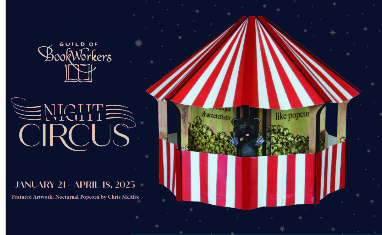 Text on the left reads Guild of Book Workers Night Circus January 21-April 18, 2025 Featured Artwork: Nocturnal Popcorn by Chris McAfee. On the right is an image of a red and white striped circus tent made from paper. At the center of the tent a furry rodent or bear peers out standing in front of a mountain of popcorn