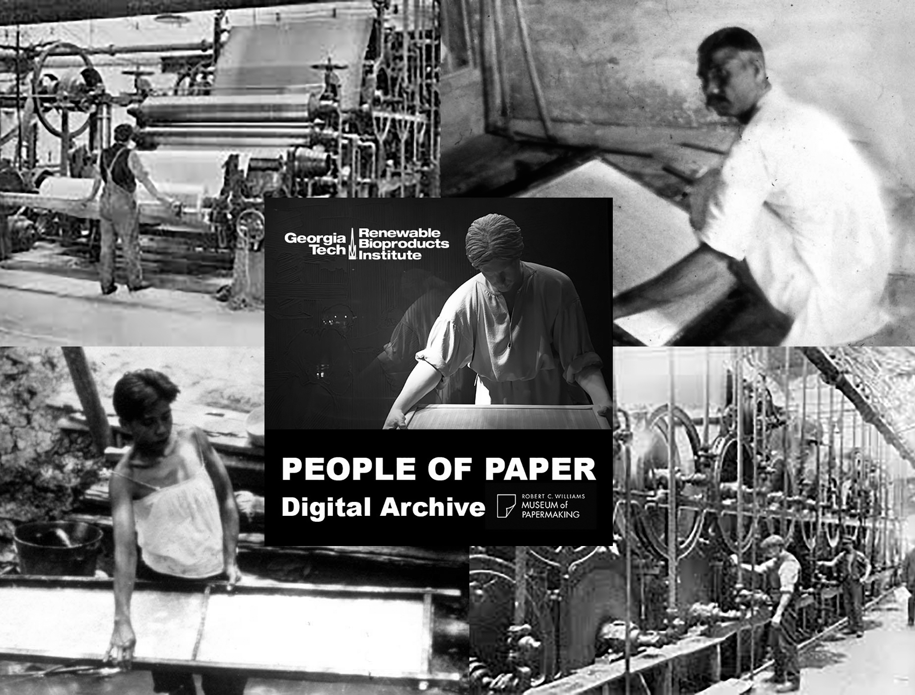 People of Paper Logo is a black and white collage of papermakers. At the center is an image of a life-size white plaster model of an 18th century European papermaker with the words People of Paper Digital Archive underneath the image. This central image overlaps four images of papermakers. In the top right corner, there is a picture of an Indian papermaker squatting at a recessed vat. Just below the Indian papermaker is an image of an early 20th century industrial papermill. Moving clockwise, in the bottom left corner a Siamese papermaker holding a long skinny paper mould. The final picture in the top left corner is another image of an industrial paper machine from the early 1900's.